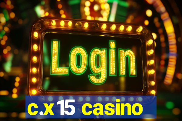 c.x15 casino